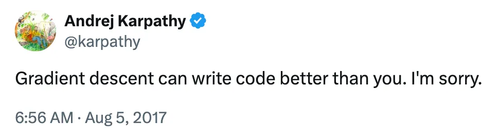 Andrej Karpathy tweet saying gradient descent can write code better than you