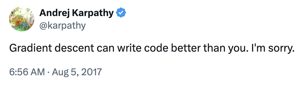 Andrej Karpathy tweet saying gradient descent can write code better than you
